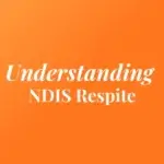Understanding NDIS Respite Care